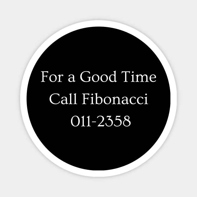 Call Fibonacci for a Good Time Magnet by dryweave